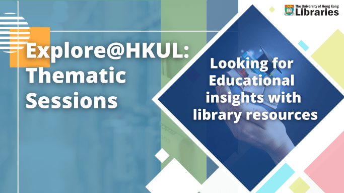 Explore@HKUL_ Looking for Educational insights with library resources