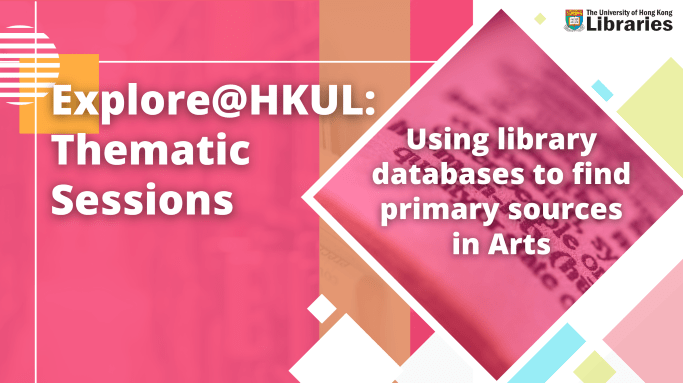 Explore@HKUL_ Using library databases to find primary sources in Arts